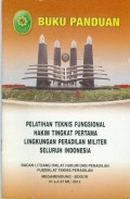 BUKU PANDUAN : PELATIHAN TEKNIS FUNGSIONAL HAKIM TINGKAT PERTAMA LINGKUNGAN PERADILAN MILITER SELURUH INDONESIA TAHUN 2012