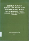 BEBERAPA PUTUSAN BERKEKUATAN HUKUM TETAP PADA PENGADILAN NEGERI DAN PENGADILAN TINGGI DIWILAYAH HUKUM PENGADILAN TINGGI JAWA BARAT TAHUN 1997